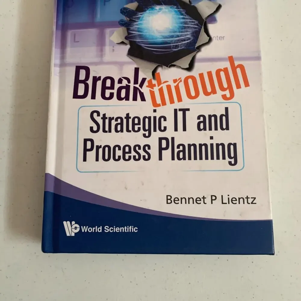 Breakthrough Strategic IT and Process Planning by Bennet P. Lientz 2009 HC Book